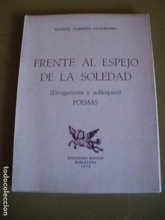 Libros: FRENTE AL ESPEJO DE LA SOLEDAD (Divagaciones y soliloquios) - Garrido Chamorro, Manuel - Foto 1