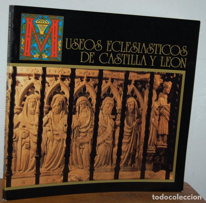 Libros: MUSEOS ECLESI&Aacute;STICOS DE CASTILLA Y LE&Oacute;N - MAXIMO G&Oacute;MEZ RASC&Oacute;N - Foto 1
