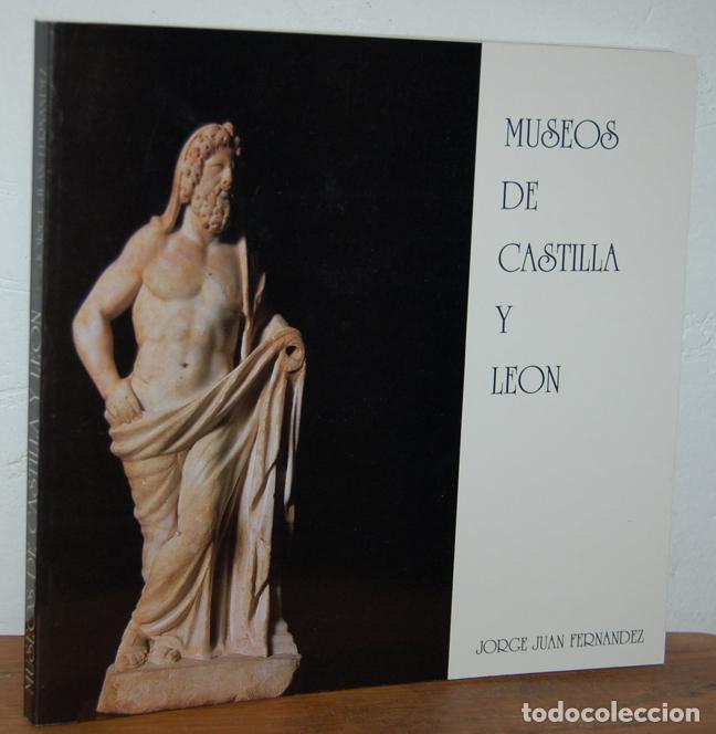 Libros: MUSEOS DE CASTILLA Y LE&Oacute;N - JORGE JUAN FERN&Aacute;NDEZ - Foto 1