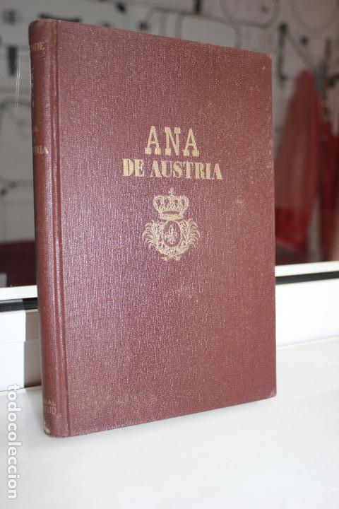 Libros: ANA DE AUSTRIA, REINA DE FRANCIA (1601-1666), JEAN DE LA VARENDE.EDITORIAL JUVENTUD 1943 1&ordf; EDICION