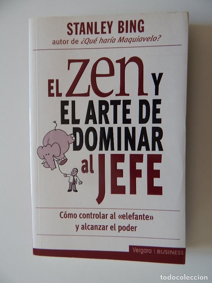 Libros: El Zen y el arte de dominar al Jefe . C&oacute;mo controlar al elefante y alcanzar el poder - Stanley Bing - Foto 1