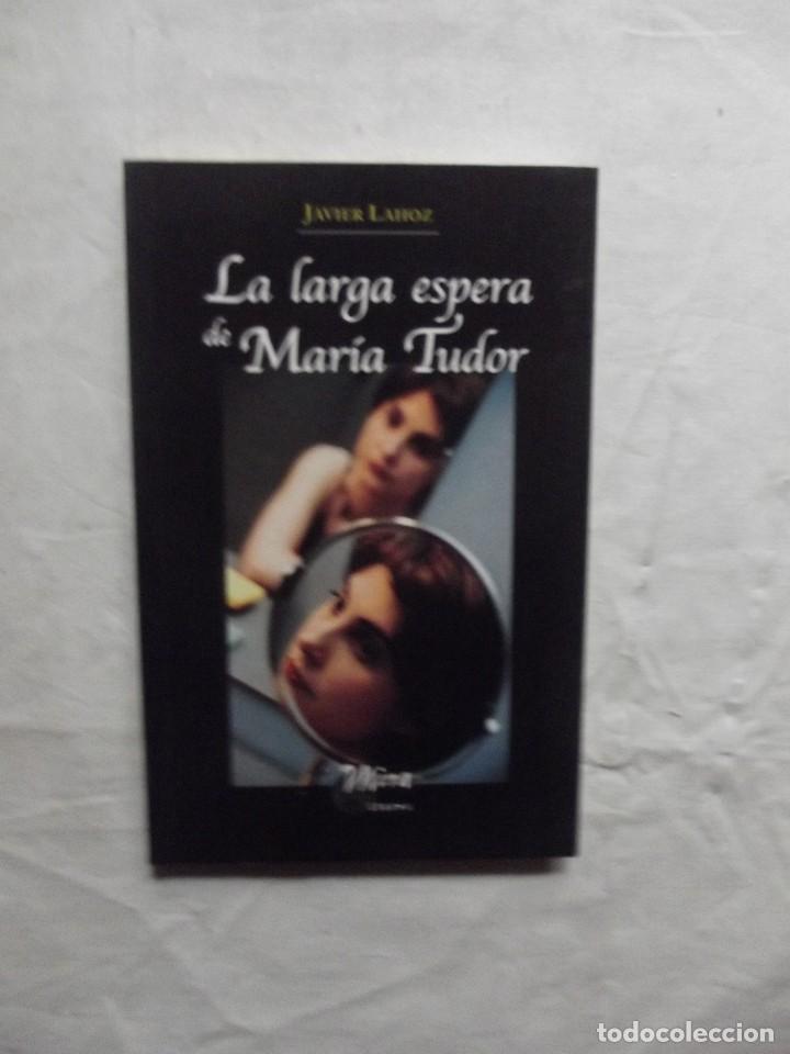 Libros: LA LARGA ESPERA DE MARIA TUDOR POR JAVIER LAROZ