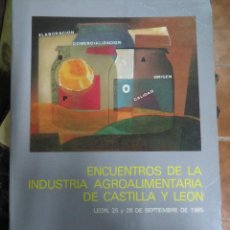 Libros: ENCUENTROS DE LA INDUSTRIA AGROALIMENTARIA DE CASTILLA Y LEON 1985,740 PAGINAS.