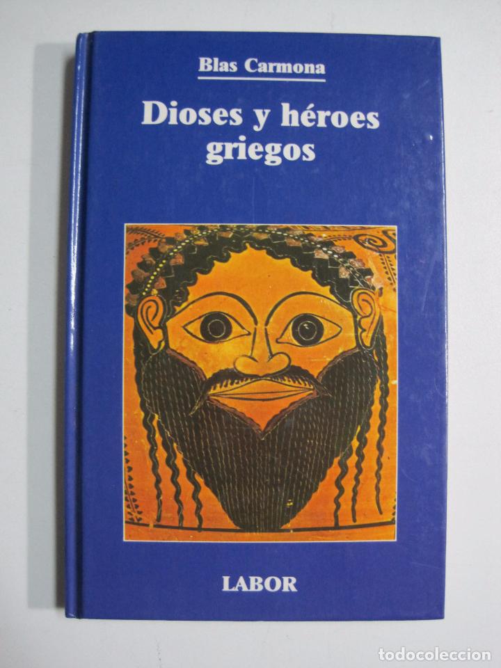 Libros: Dioses y h&eacute;roes griegos / Blas Carmona - Foto 1