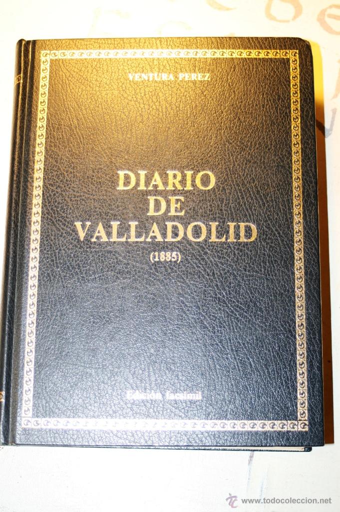 Libros: DIARIO DE VALLADOLID (1885) VENTURA PEREZ EDICION FACSIMIL EDITA GRUPO PINCIANO 1983