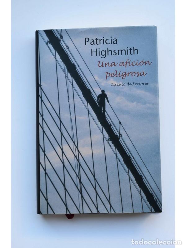 Libros: Una afici&oacute;n peligrosa - HIGHSMITH, Patricia - Foto 1