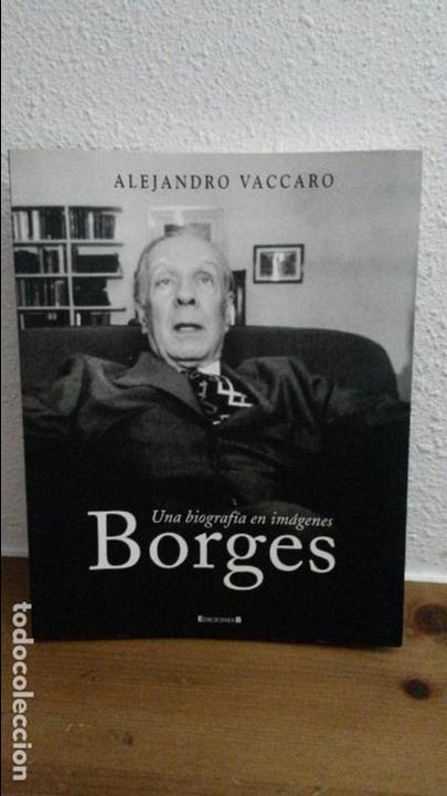 books: BORGES, UNA BIOGRAFIA EN IMAGENES, EDICIONES B.ALEJANDRO VACCARO.NUEVO