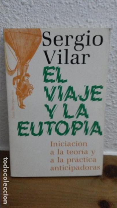 Libros: EL VIAJE Y LA EUTOPIA. SERGIO VILAR. - Foto 1