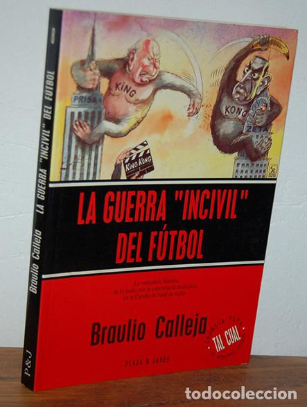 Livres: &rdquo;LA GUERRA &rdquo;&rdquo;INCIVIL&rdquo;&rdquo; DEL F&Uacute;TBOL&rdquo; - BRAULIO CALLEJA