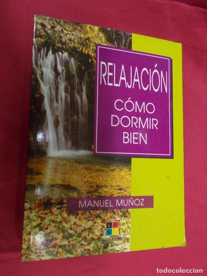 Libros: RELAJACI&Oacute;N COMO DORMIR BIEN. MANUEL MU&Ntilde;OZ. LIBRO-HOBBY. 2004. 1&ordf; EDICI&Oacute;N. - Foto 1
