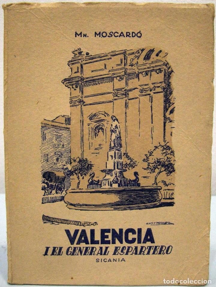 Libri di seconda mano: FREDERIC MOSCARD&Oacute; CERVERA - VAL&Egrave;NCIA I EL GENERAL ESPARTERO. SICANIA, 1955.