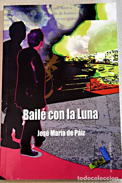 Libros: Bail&eacute; con la luna.- P&aacute;iz L&oacute;pez, Jos&eacute; Mar&iacute;a de - Foto 1
