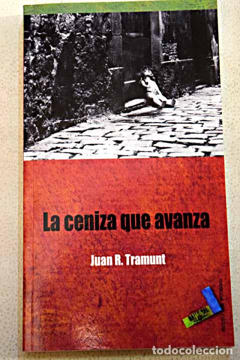 Libros: La ceniza que avanza.- Tramunt, Juan R. - Foto 1