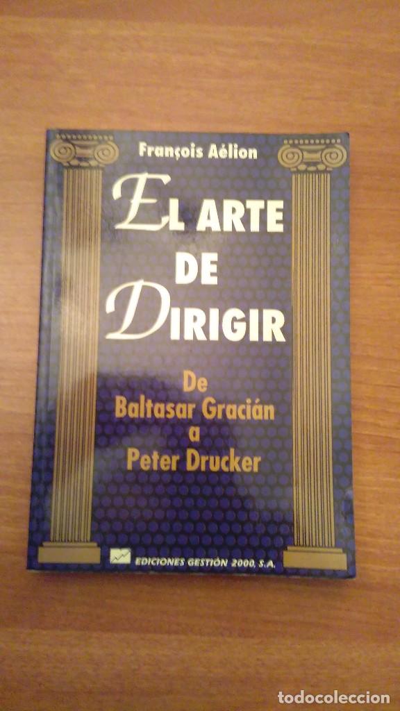 Libros: EL ARTE DE DIRIGIR - DE BALTASAR CRACION A PETER DRUCKR - Foto 1