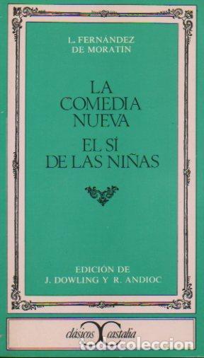 Libros: LA COMEDIA NUEVA / EL S&Iacute; DE LAS NI&Ntilde;AS. Ediciones, introducciones y notas de J. Dowling y R. Andioc. - Foto 1