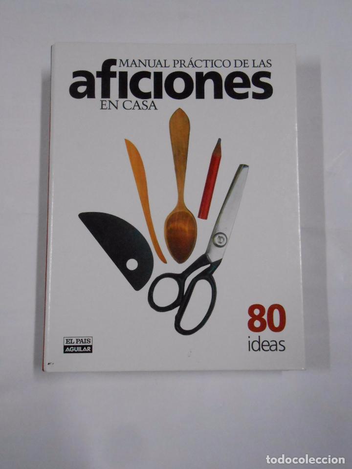 Libros: MANUAL PRACTICO DE LAS AFICIONES EN CASA. - 80 IDEAS. - AGUILAR - EL PAIS TDK25 - - Foto 1