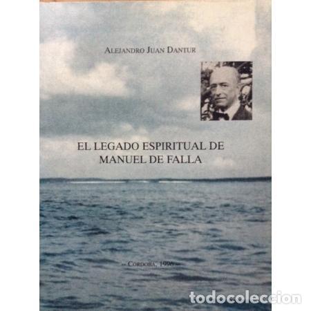 Libros: Dantur, Juan Alejandro - El legado espiritual de Manuel Falla - 2006 - Foto 2