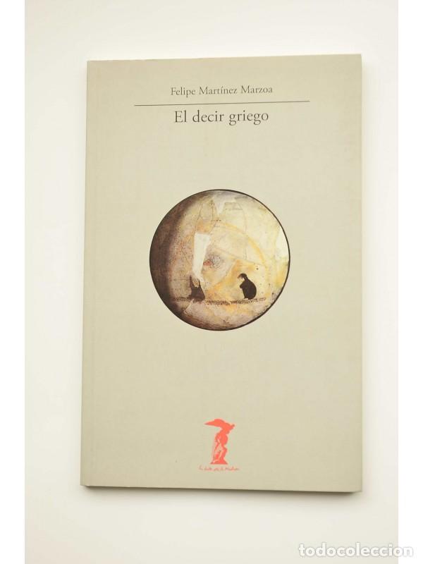Libros: El decir griego - MART&Iacute;NEZ MARZOA, Felipe - Foto 1