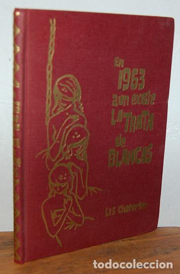 Libros: EN 1963 A&Uacute;N EXISTE LA TRATA DE BLANCAS - LIS CHATERLON - Foto 1