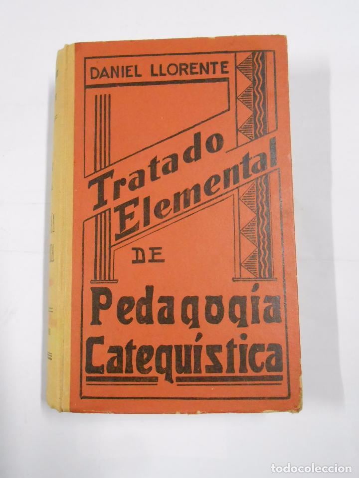 Libros: TRATADO ELEMENTAL DE PEDAGOGIA CATEQUISTICA. DANIEL LLORENTE. TDK27 - - Foto 1