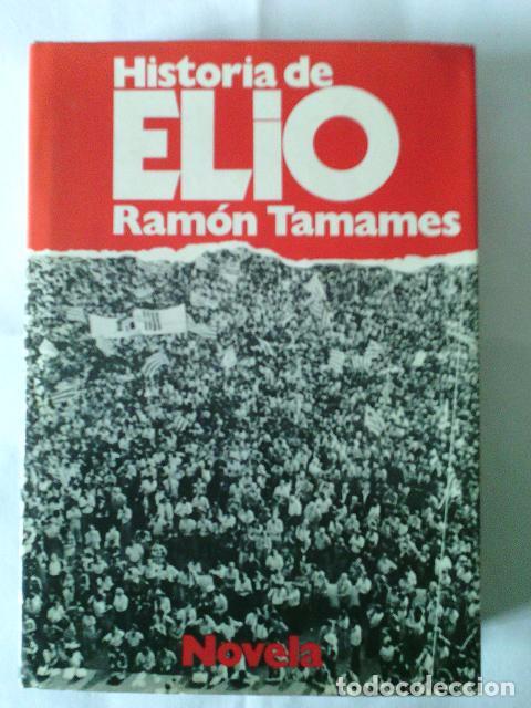 Libros: Historia de ELIO. Ram&oacute;n Tamames. Editorial Planeta (c-d-a) - Foto 1