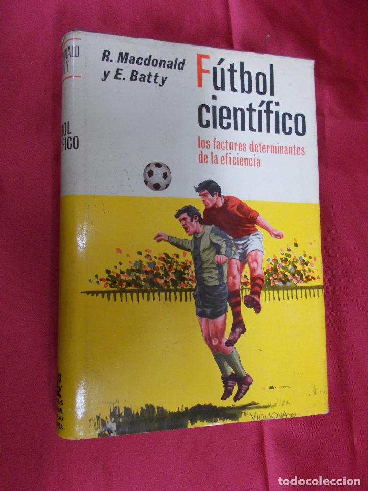 Libros: F&Uacute;TBOL CIENT&Iacute;FICO. R. MACDONAL Y E. BATTY.. EDITORIAL HISPANO EUROPEA. 1972. - Foto 1