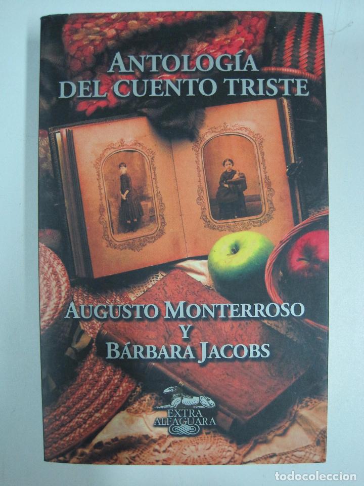 Libros: Antolog&iacute;a del cuento triste / Augusto Monterroso y B&aacute;rbara Jacobs - Foto 1