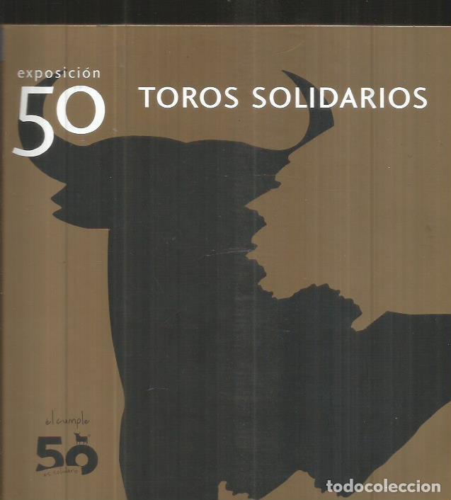 Libros: 50 TOROS SOLIDARIOS. EXPOSICION - VARIOS - Foto 1