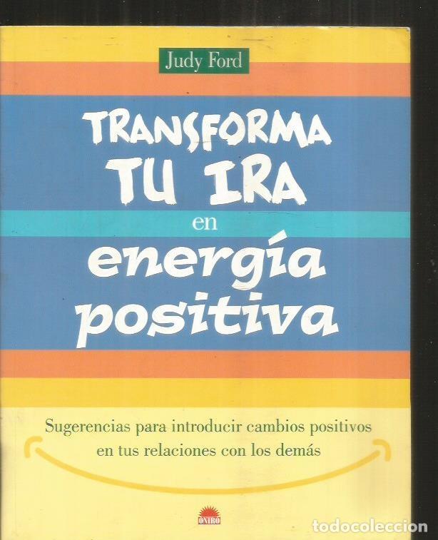 Libros: TRANSFORMA TU IRA EN ENERGIA POSITIVA - FORD, JUDY - Foto 1