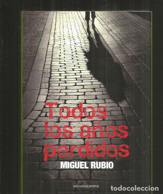 Libros: TODOS LOS A&Ntilde;OS PERDIDOS - RUBIO, MIGUEL - Foto 1