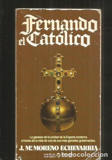 Libros: FERNANDO EL CATOLICO - MORENO ECHEVARRIA, J. M&ordf; - Foto 1