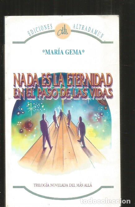 Libros: NADA ES LA ETERNIDAD EN EL PASO DE LAS VIDAS - MARIA GEMA - Foto 2