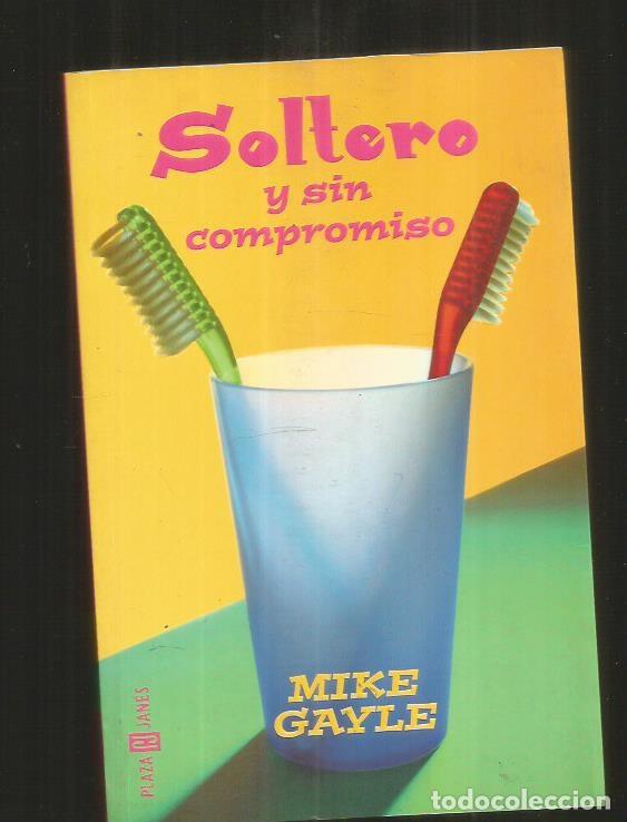 Libros: SOLTERO Y SIN COMPROMISO - GAYLE, MIKE - Foto 1