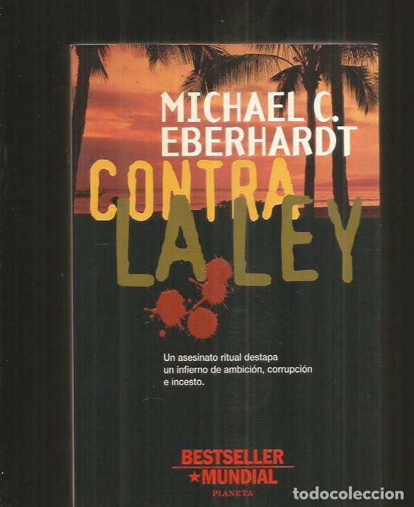Libros: CONTRA LA LEY - EBERHARDT, MICHAEL C. - Foto 1