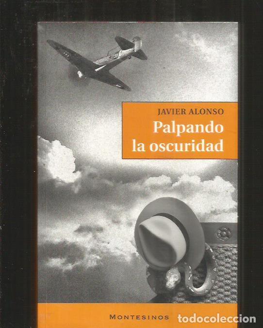 Libros: PALPANDO LA OSCURIDAD - ALONSO, JAVIER - Foto 4