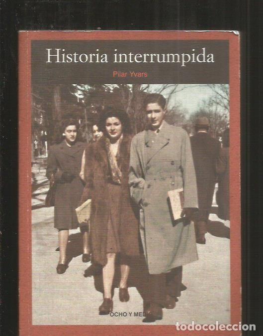 Libros: HISTORIA INTERRUMPIDA - YVARS, PILAR - Foto 2