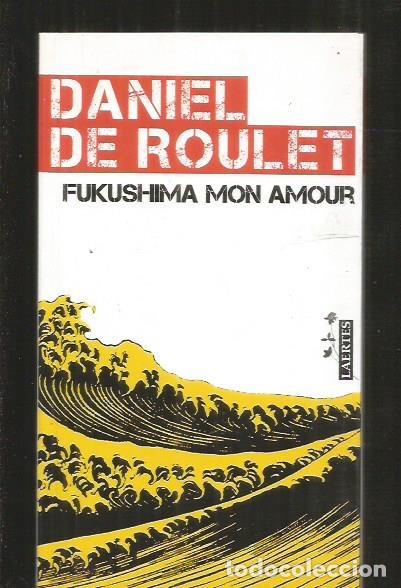 Libros: FUKUSHIMA MON AMOUR - ROULET, DANIEL DE - Foto 1