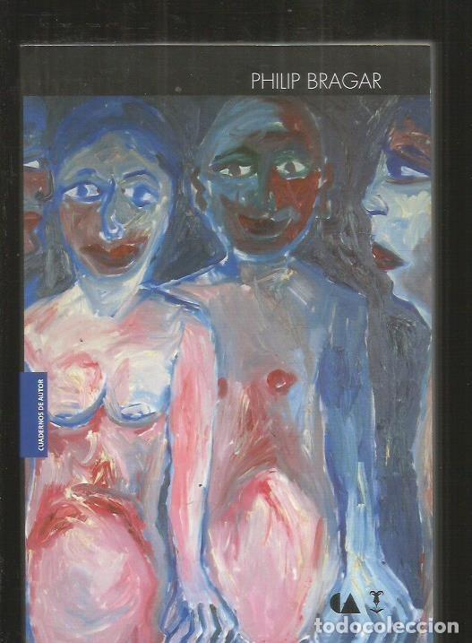 Libros: CUADERNOS DE AUTOR: PHILIP BRAGAR - ESPINOSA DE LOS MONTEROS, SANTIAGO - Foto 1