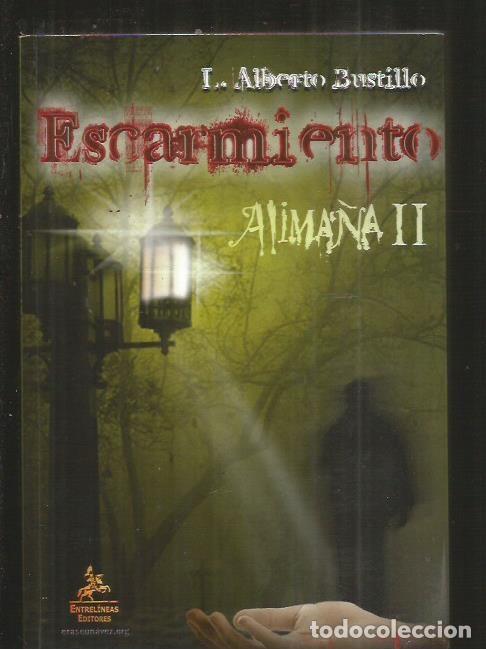 Libros: ESCARMIENTO. ALIMA&Ntilde;A II - BUSTILLO MONTERO, LUIS ALBERTO - Foto 1