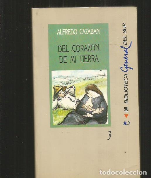 Libros: DEL CORAZON DE MI TIERRA - CAZABAN, ALFREDO - Foto 1