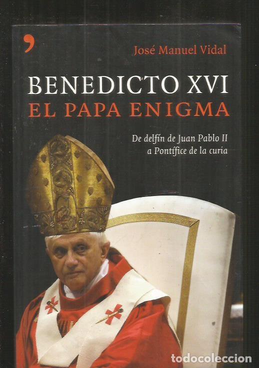 Libros: BENEDICTO XVI. EL PAPA ENIGMA - VIDAL, JOSE MANUEL - Foto 1
