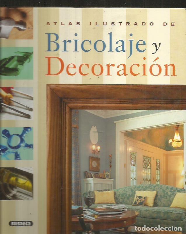 Libros: ATLAS ILUSTRADO DE BRICOLAJE Y DECORACION - VARIOS - Foto 1