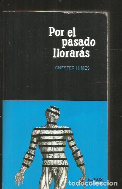 Libros: POR EL PASADO LLORARAS - HIMES, CHESTER - Foto 1