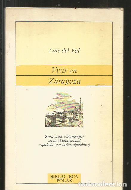 Libros: VIVIR EN ZARAGOZA - VAL, LUIS DEL - Foto 1