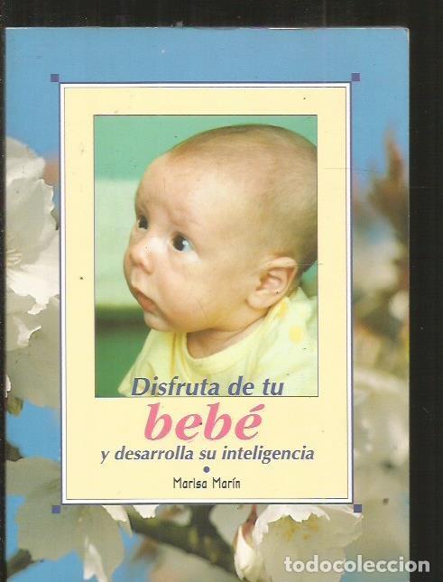 Libros: DISFRUTA DE TU BEBE Y DESARROLLA SU INTELIGENCIA - MARIN, MARISA - Foto 1