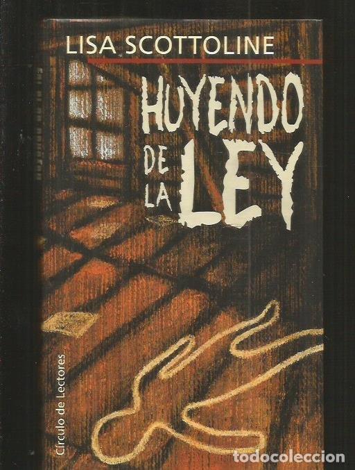 Libros: HUYENDO DE LA LEY - SCOTTOLINE, LISA - Foto 1