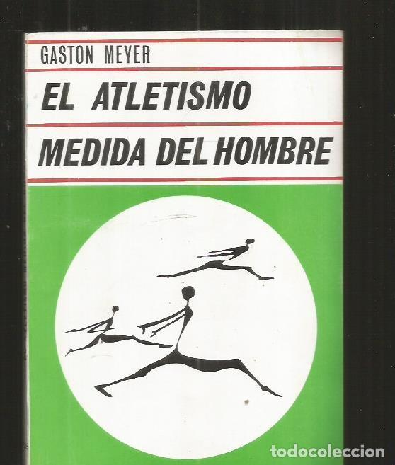 Libros: ATLETISMO, MEDIDA DEL HOMBRE - EL - MEYER, GASTON - Foto 1