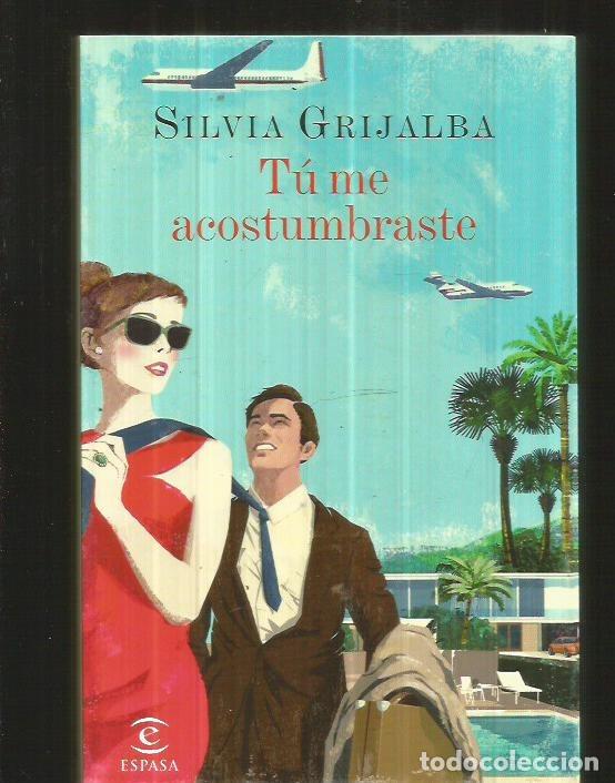 Libros: TU ME ACOSTUMBRASTE - GRIJALBA, SILVIA - Foto 3