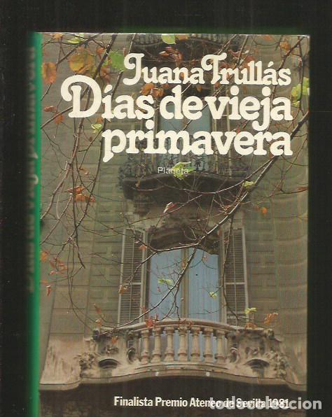 Libros: DIAS DE VIEJA PRIMAVERA - TRULLAS, JUANA - Foto 1