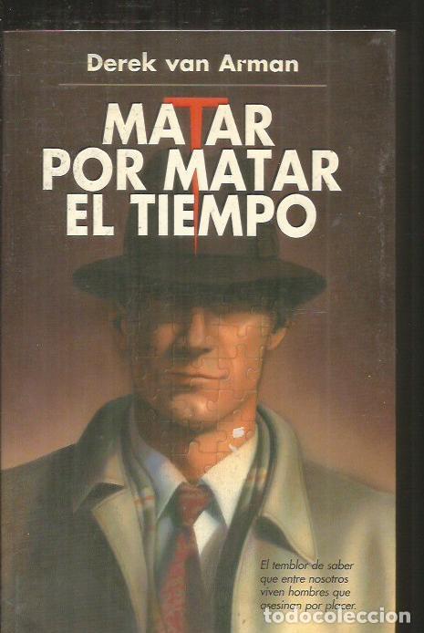Libros: MATAR POR MATAR EL TIEMPO - ARMAN, DEREK VAN - Foto 1